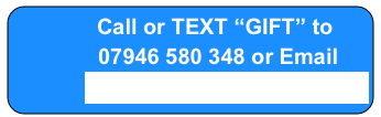                 Call or TEXT “GIFT” to
              07946 580 348 or Email
            Kirstie@MirrorSignalGo.co.uk                                                   